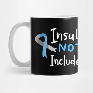 Insulin Not Included Mug